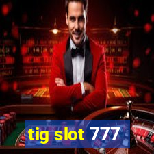 tig slot 777